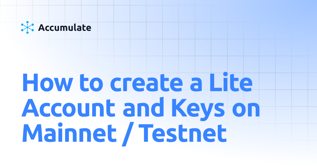How to create a Lite Account and Keys on Mainnet / Testnet | Accumulate